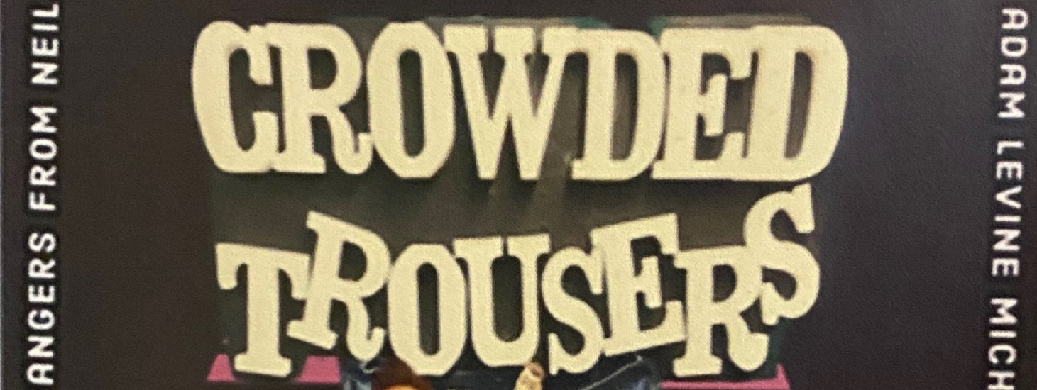 Crowded Trousers
